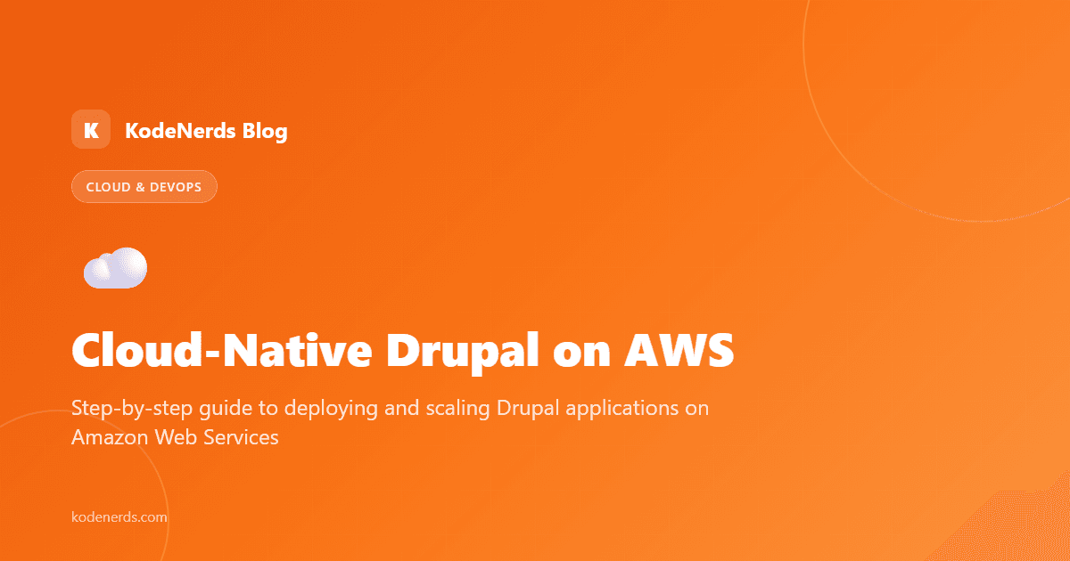 Building a Scalable Cloud-Native Drupal Website on AWS - Cloud Computing, AWS, Drupal, Web Development blog article by KodeNerds