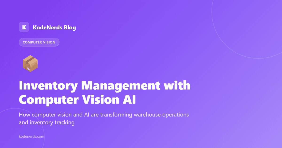 Revolutionizing Inventory Management with Computer Vision AI - Computer Vision, AI, Inventory Management, Logistics blog article by KodeNerds